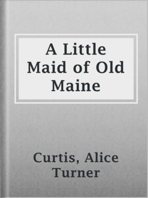 cover image of A Little Maid of Old Maine